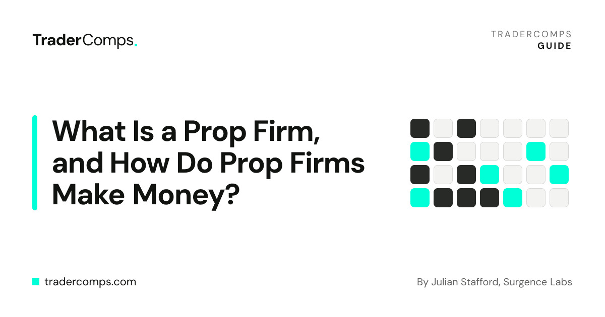What Is a Prop Firm, and How Do Prop Firms Make Money?